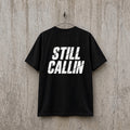 STILL CALLIN T-Shirt